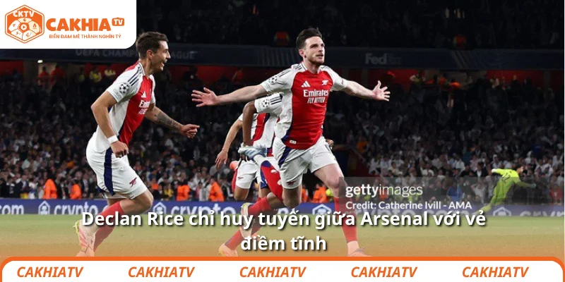 Declan Rice chỉ huy tuyến giữa Arsenal với vẻ điềm tĩnh